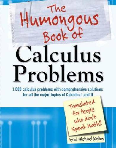 The Humongous Book of Calculus Problems – Paperback By Kelley, W. Michael – GOOD