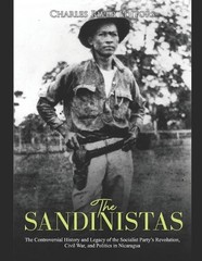 The Sandinistas: The Controversial History and Legacy of the Socialist Party’s R