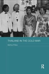 Thailand in the Cold War (Routledge Studies in the Modern History of Asia) by