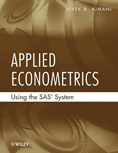 Applied Econometrics Using the SAS System By Vivek Ajmani