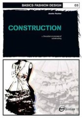 Basics Fashion Design 03: Construction – Paperback By Fischer, Annete – GOOD