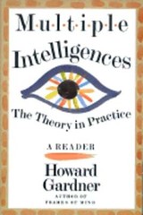 Multiple Intelligences: The Theory in Practice, a Reader by Howard E Gardner