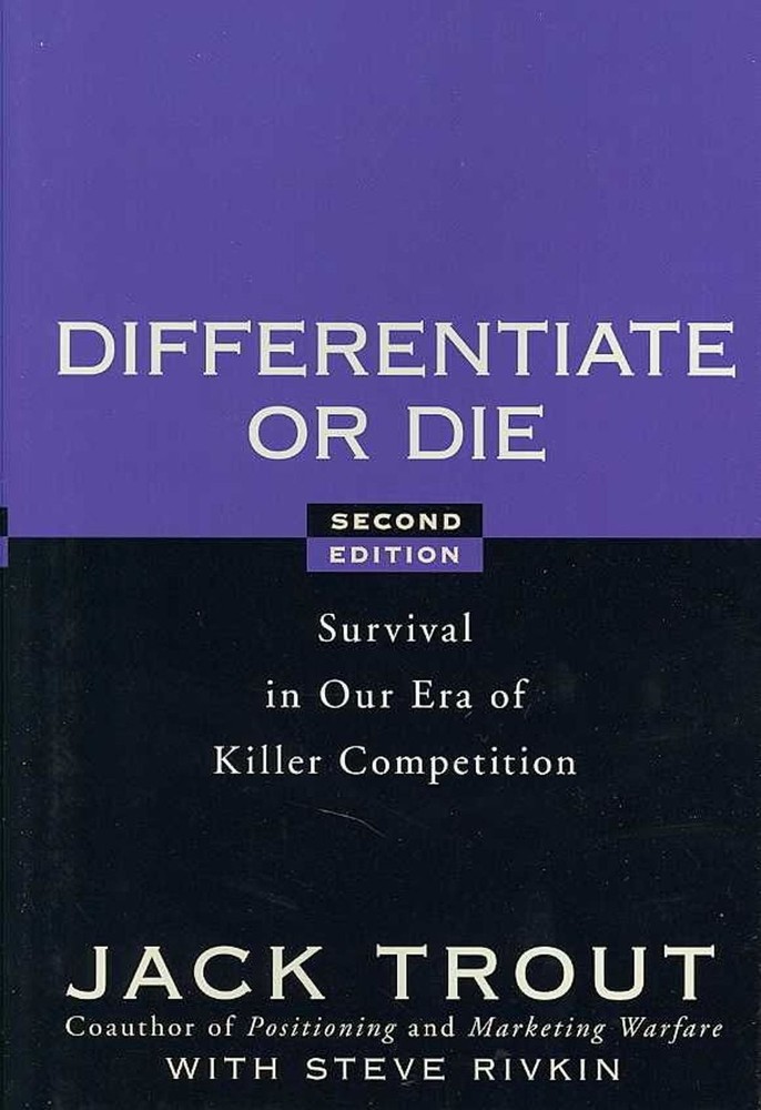Differentiate or Die: Survival in Our Era of Killer Competition by Jack Trout (E