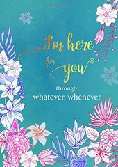 I’M HERE FOR YOU THROUGH WHATEVER, WHENEVER: B6 SMALL By Emily Grace *BRAND NEW*
