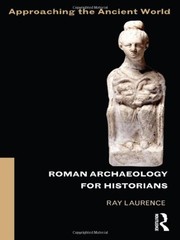 ROMAN ARCHAEOLOGY FOR HISTORIANS (APPROACHING THE ANCIENT By Ray Laurence