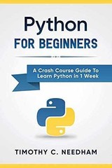 Python: For Beginners: A Crash – Paperback, by Needham Timothy C. – Very Good