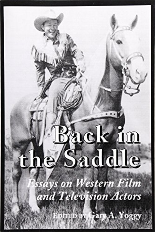 Back in the Saddle : Essays on Western Film and Television Actors