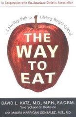 The Way to Eat: A Six-Step Path to Lifelong- hardcover, 1570719837, David L Katz