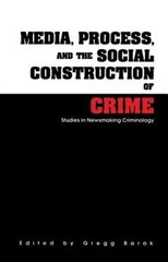 Media, Process, and the Social Construction of Crime: Studies in Newsmaking