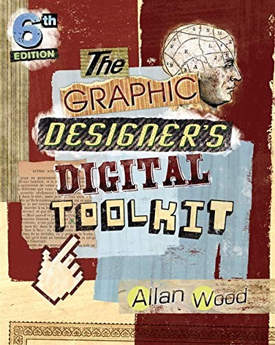 THE GRAPHIC DESIGNER’S DIGITAL TOOLKIT: A PROJECT-BASED By Allan Wood EXCELLENT