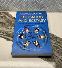 Education and Ecstasy George Leonard North Atlantic Books 1987 Berkeley Californ