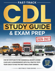 Fast-Track CDL Study Guide & Exam Prep: Step-By-Step Plan to the Commercial Driv
