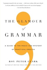 The Glamour of Grammar: A Guide to the Magic and Mystery of Practical Englis…