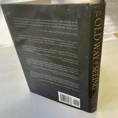 The Old Way of Seeing: How Architecture Lost Its Magic Jonathan Hale 1st Ed HC