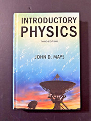 Introductory Physics 3rd. Edition Hardcover Textbook by John D. Mays