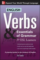 English Verbs & Essentials of Grammar for ESL Learners by Swick, Ed