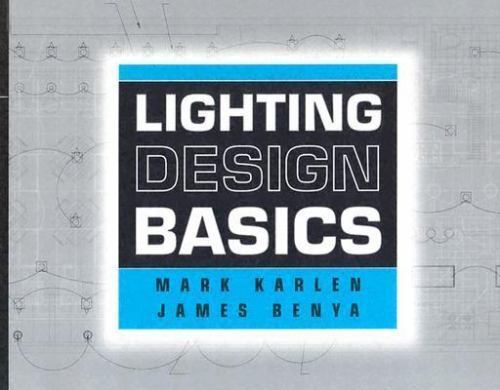 Lighting Design Basics by Karlen, Mark; Benya, James R.