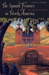 The Spanish Frontier in North America: The Brief Edition (The Lamar Series in W