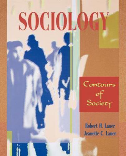 Sociology: Contours of Society by Jeanette C. Lauer and Robert H. Lauer…
