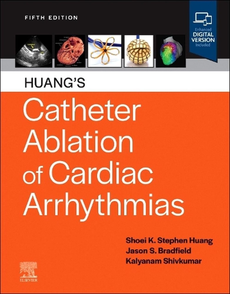 Huang’s Catheter Ablation of Cardiac Arrhythmias by Shoei K. Stephen Huang Hardc