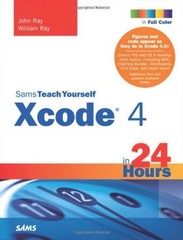 SAMS TEACH YOURSELF XCODE 4 IN 24 HOURS By John Ray & William Ray Mint Condition