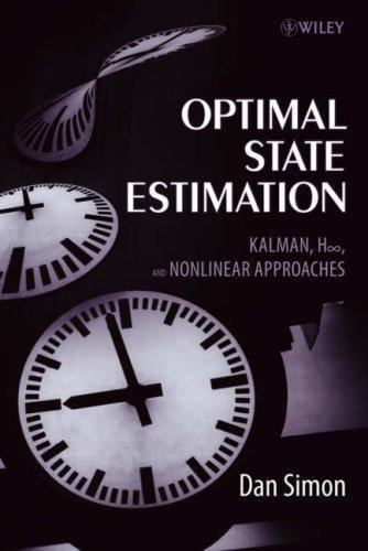 Optimal State Estimation: Kalman, H Infinity, and Nonlinear Approaches, Simon, D