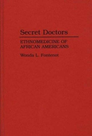 Secret Doctors: Ethnomedicine of African Americans [Hardcover] Fontenot, Wonda L