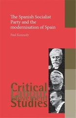 Paul Kennedy The Spanish Socialist Party and the Modernis (Hardback) (UK IMPORT)