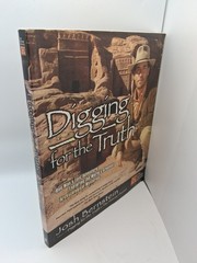 DIGGING FOR THE TRUTH: Exploring the Worlds Greatest Mysteries 200 Pages / 2006