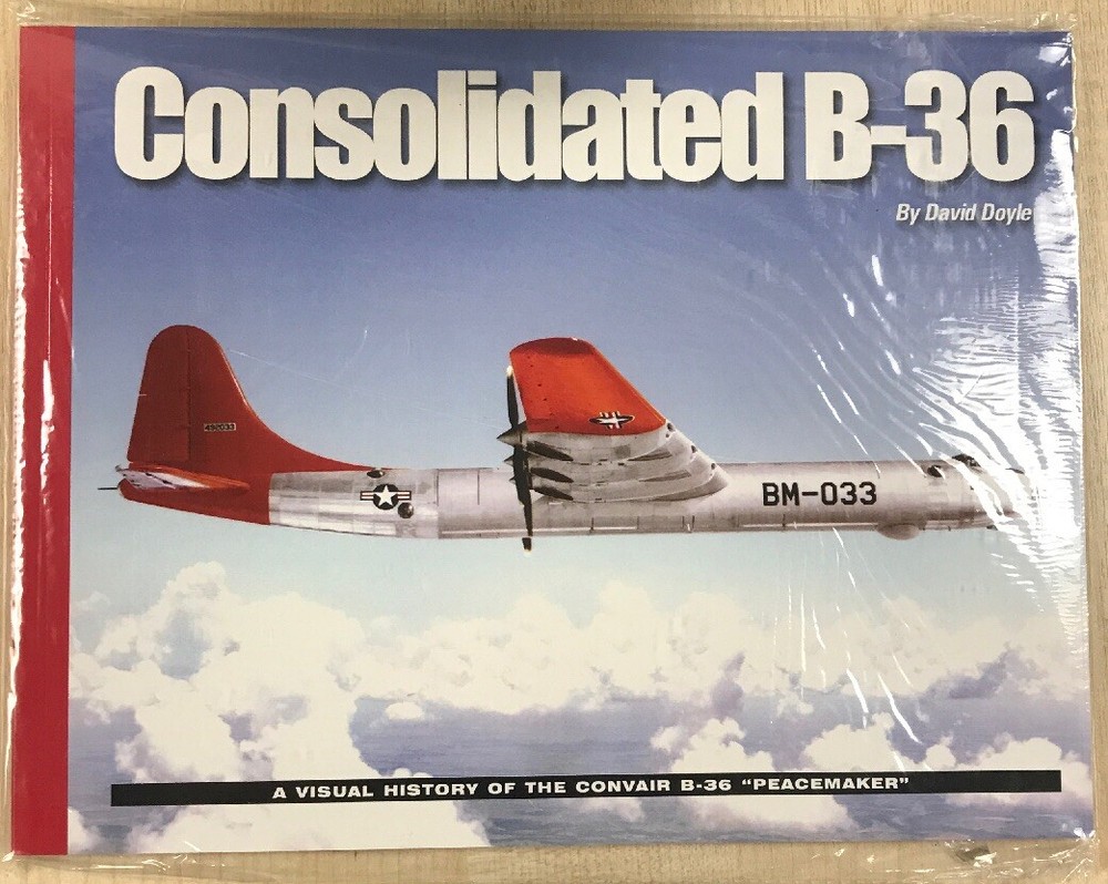 Consolidated B-36: A Visual History of the Convair B-36 Peacemaker by David…