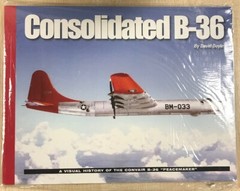Consolidated B-36: A Visual History of the Convair B-36 Peacemaker by David…