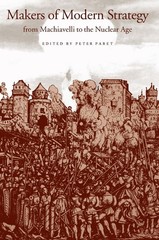 Makers of Modern Strategy from Machiavelli to the Nuclear Age by Peter Paret (En