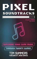 Pixel Soundtracks: Exploring Video Game – Paperback, by Summers Tim – Very Good