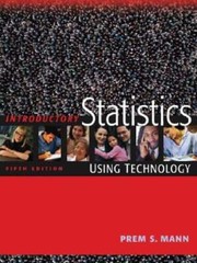 Introductory Statistics: Using Technology by Prem S Mann: Used