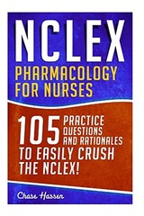 NCLEX: Pharmacology for Nurses: 105 Nursing Practice Questions Rational – GOOD