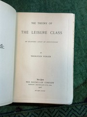 THE THEORY OF THE LEISURE CLASS by Thorstein Veblen (1908)