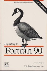 MIGRATING TO FORTRAN 90 (NUTSHELL HANDBOOKS) By James Kerrigan **Excellent**