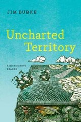 Uncharted Territory: A High School Reader by Jim Burke: Used