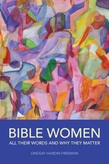 Bible Women: All Their Words and Why They Matter by Hardin Freeman, Lindsay
