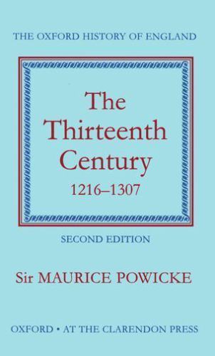 The Thirteenth Century, 1216-1307 (Oxford History of England) Powicke, Maurice