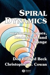 Spiral Dynamics: Mastering Values, Leadership and Change by Don Edward Beck (Eng