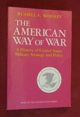 The American Way of War : A History of United States Military Strategy and…