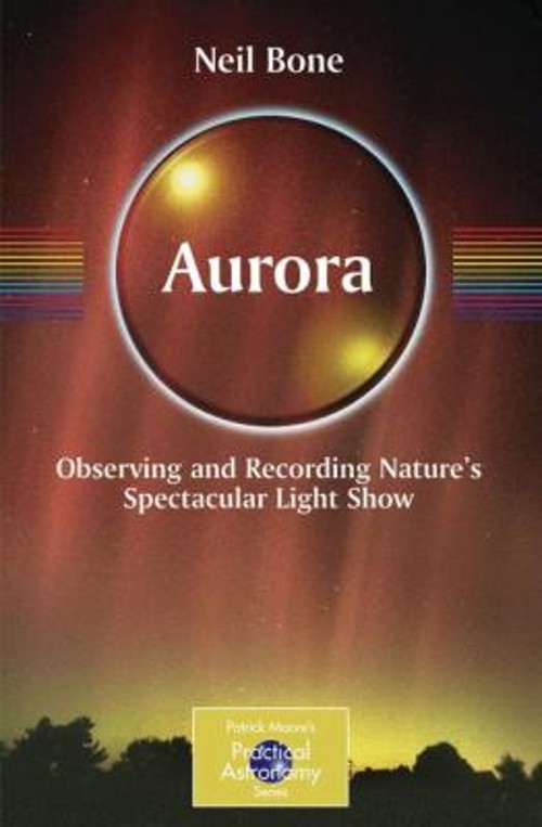 Aurora : Observing and Recording Nature’s Spectacular Light Show