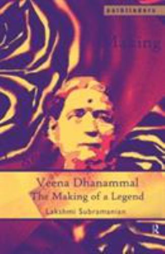 Veena Dhanammal : The Making of a Legend, Paperback by Subramanian, Lakshmi, …