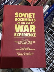 Soviet Documents on the Use of War Experience : The Initial Period of War 194…
