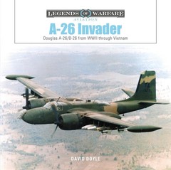 A-26 Invader: Douglas A-26/B-26 from WWII through Vietnam by David Doyle (Englis
