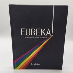 Eureka!: An Infographic Guide to Science by Tom Cabot [Hardback, 256 pages]