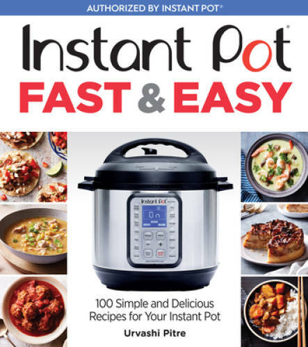 Instant Pot Fast & Easy: 100 Simple and Delicious Recipes for Your Inst – GOOD