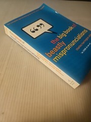 1999, “The Big Book of Beastly Mispronunciations” The Ultimate Opinionated Guide