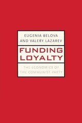 Funding Loyalty: The Economics of the Communist Party (Yale-Hoover Series on…